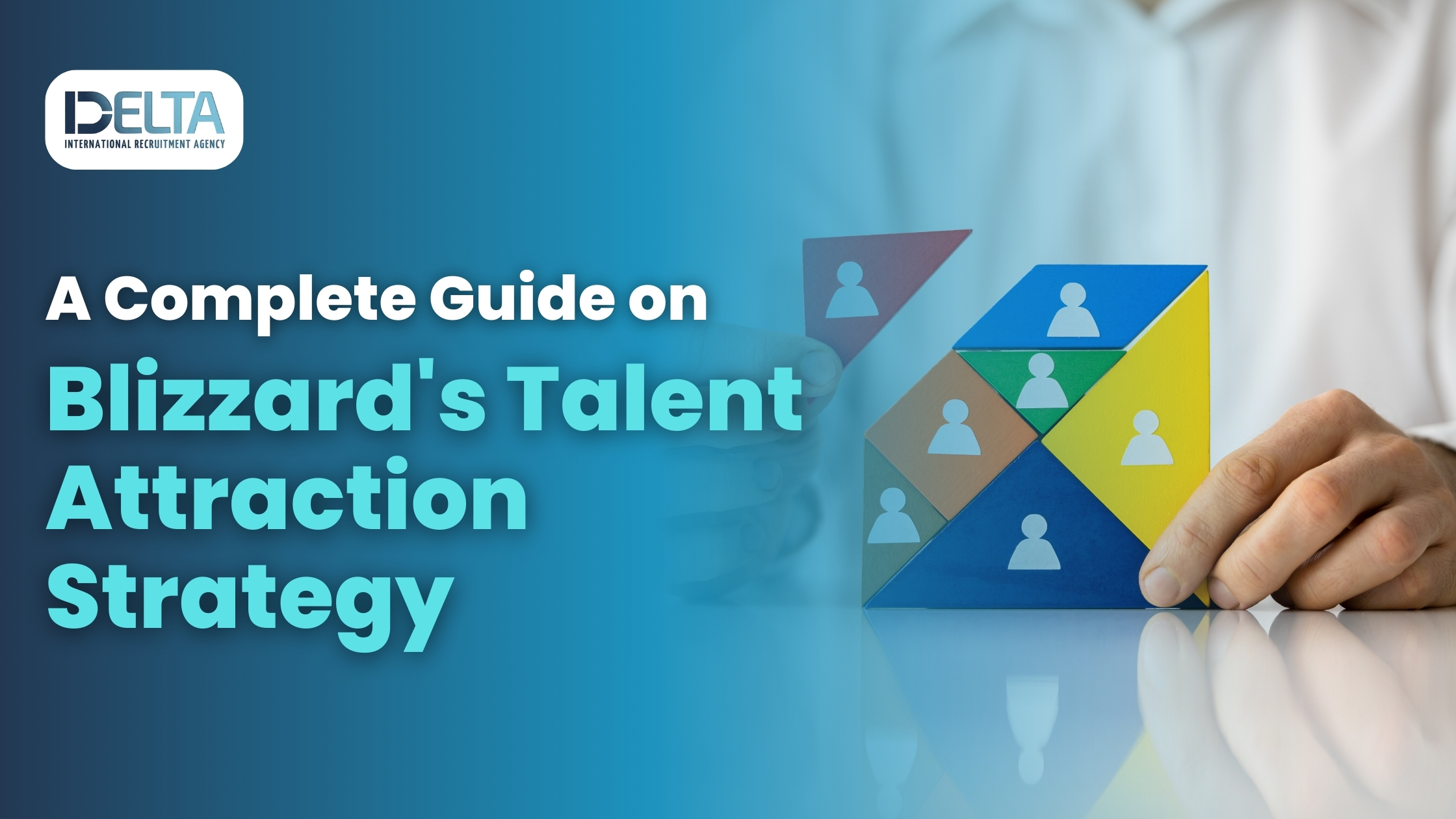 A Complete Guide on Blizzard's Talent Attraction Strategy